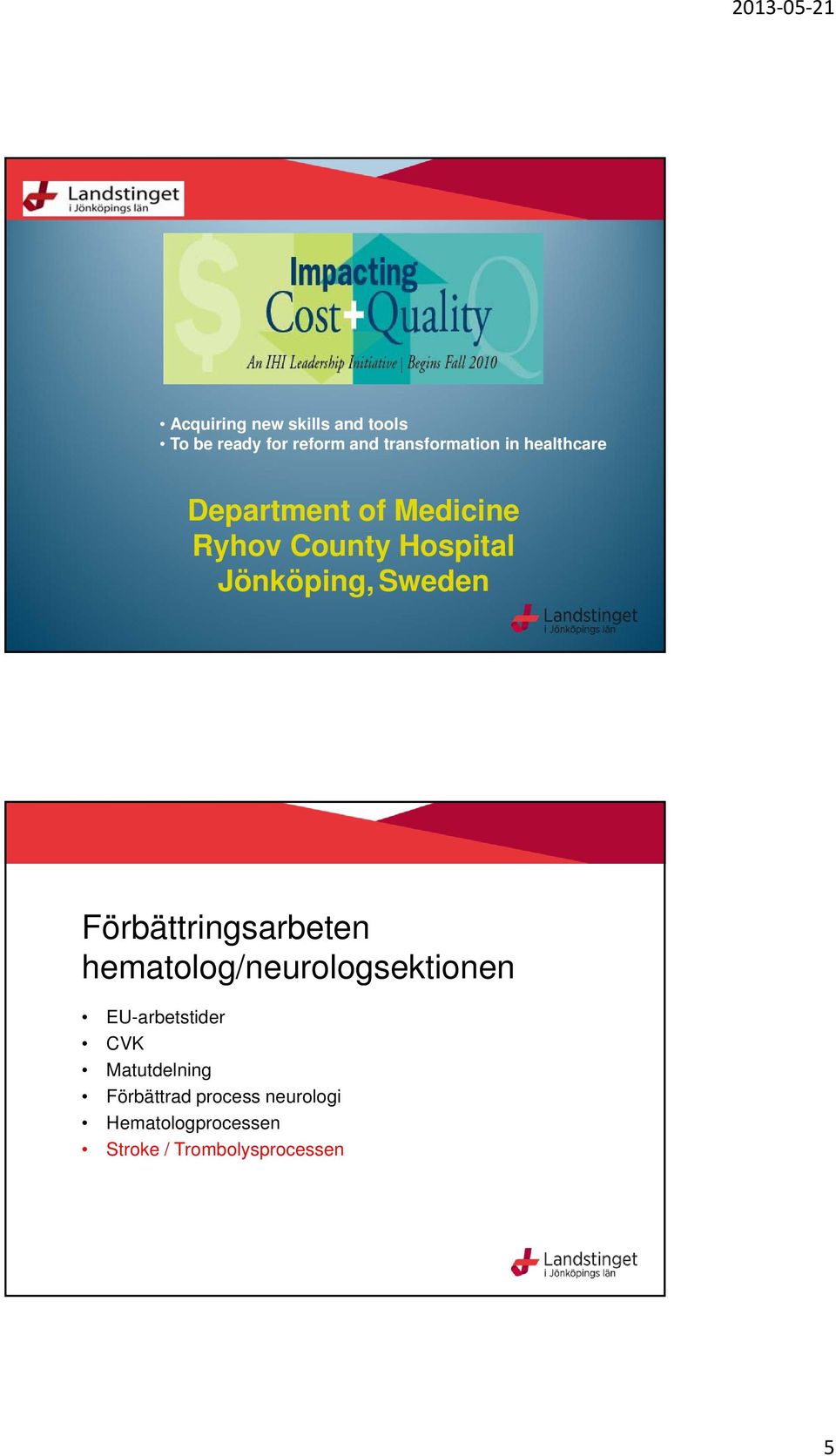 Förbättringsarbeten hematolog/neurologsektionen EU-arbetstider CVK