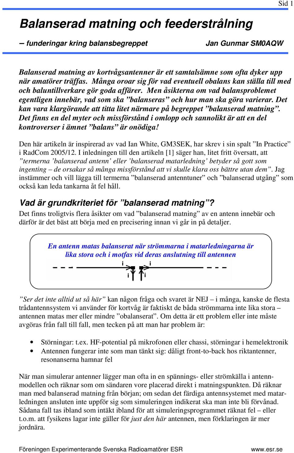 Men åsikterna om vad balansproblemet egentligen innebär, vad som ska balanseras och hur man ska göra varierar. Det kan vara klargörande att titta litet närmare på begreppet balanserad matning.