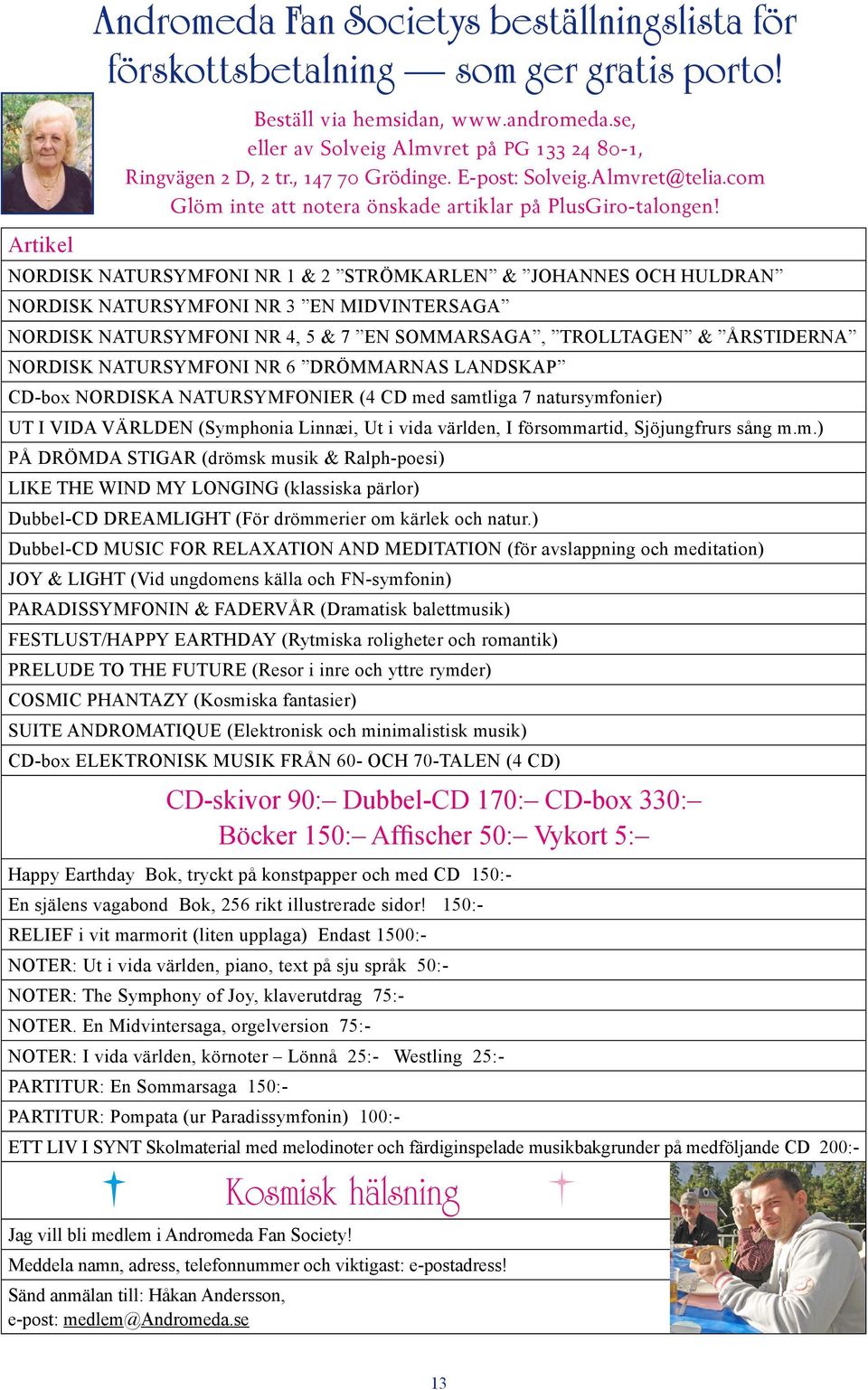 NORDISK NATURSYMFONI NR 1 & 2 STRÖMKARLEN & JOHANNES OCH HULDRAN NORDISK NATURSYMFONI NR 3 EN MIDVINTERSAGA NORDISK NATURSYMFONI NR 4, 5 & 7 EN SOMMARSAGA, TROLLTAGEN & ÅRSTIDERNA NORDISK