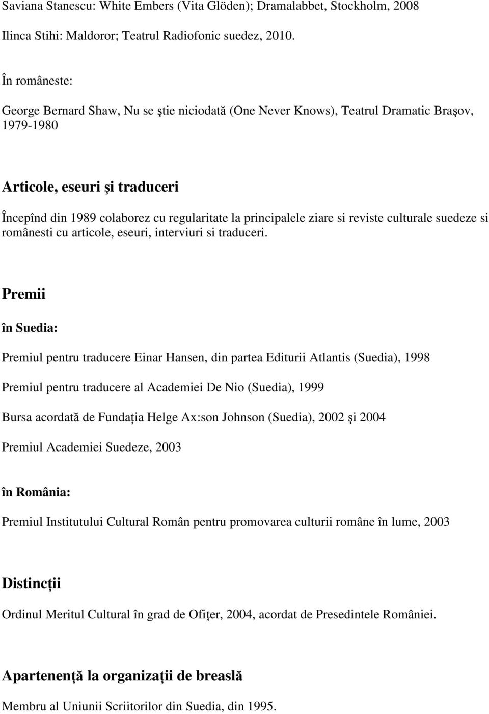 ziare si reviste culturale suedeze si românesti cu articole, eseuri, interviuri si traduceri.