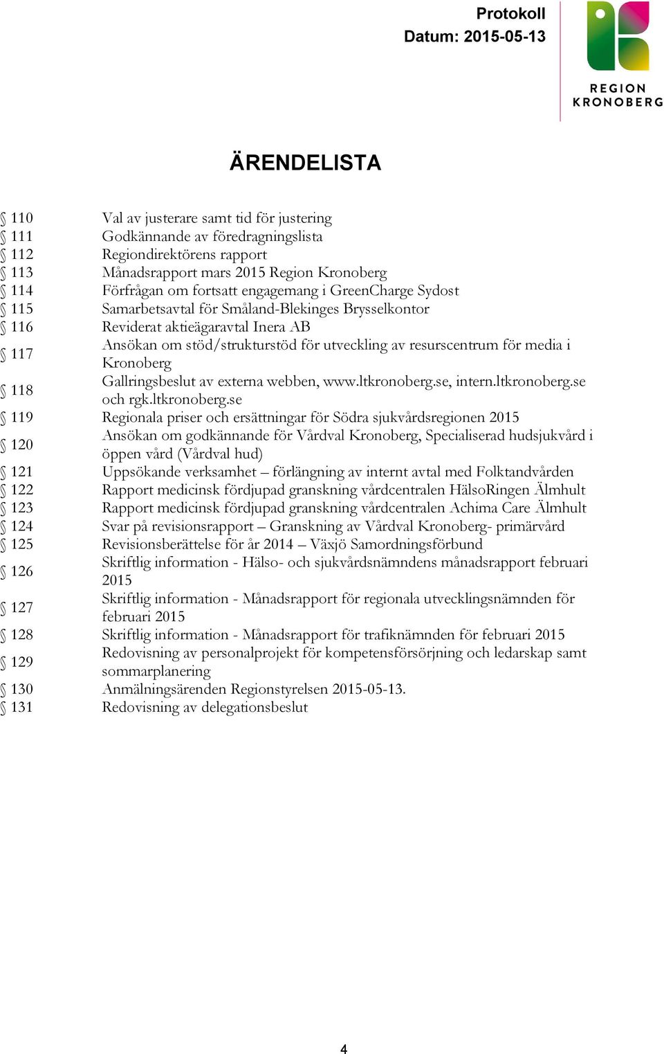 i Kronoberg 118 Gallringsbeslut av externa webben, www.ltkronoberg.