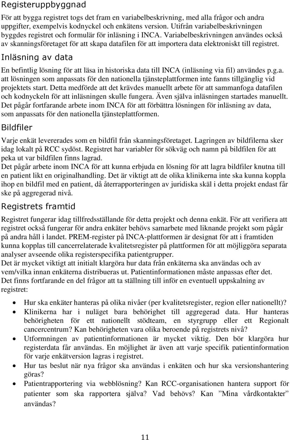 Variabelbeskrivningen användes också av skanningsföretaget för att skapa datafilen för att importera data elektroniskt till registret.