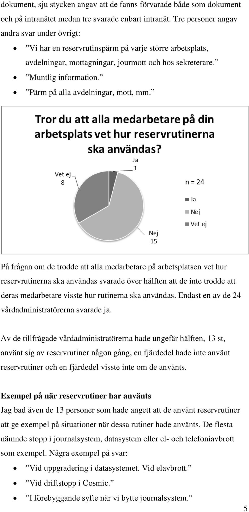 Pärm på alla avdelningar, mott, mm.