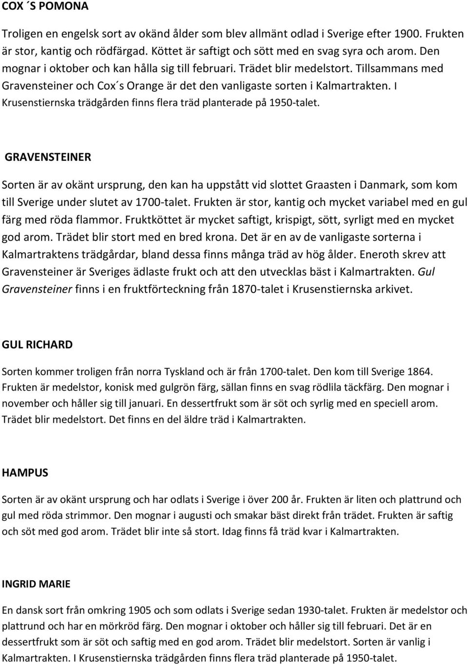 I Krusenstiernska trädgården finns flera träd planterade på 1950-talet.