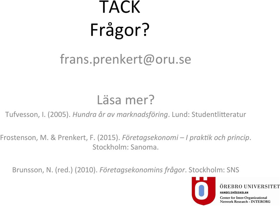 & Prenkert, F. (2015). Företagsekonomi I prak:k och princip.