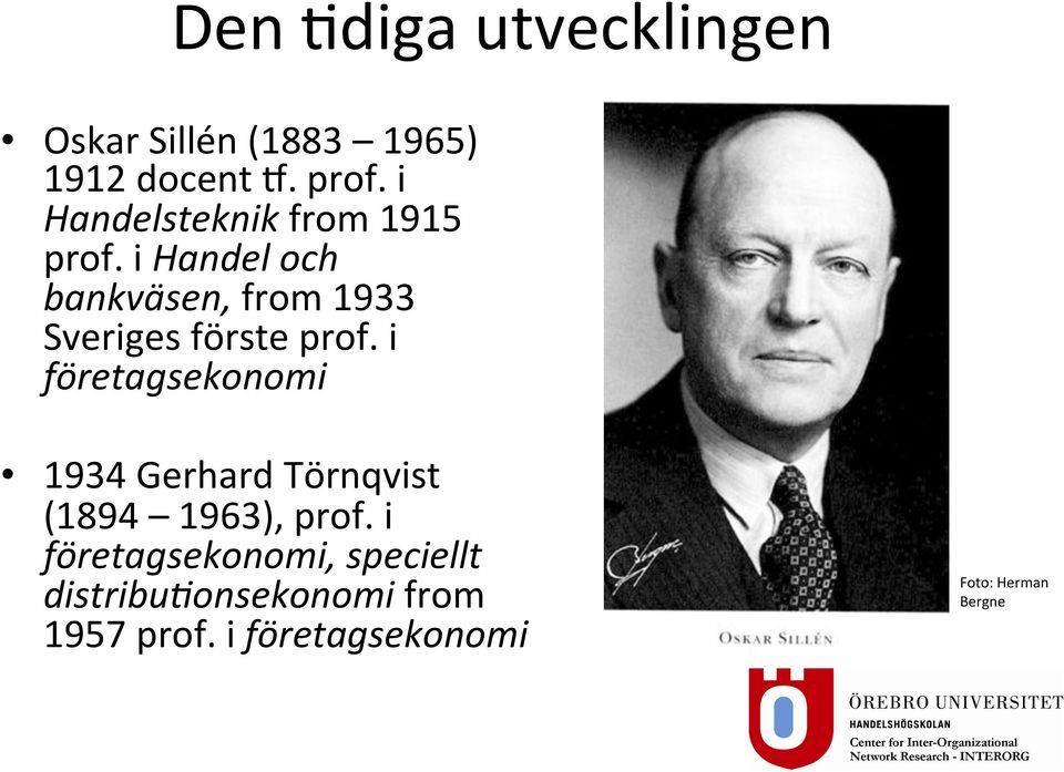 i Handel och bankväsen, from 1933 Sveriges förste prof.