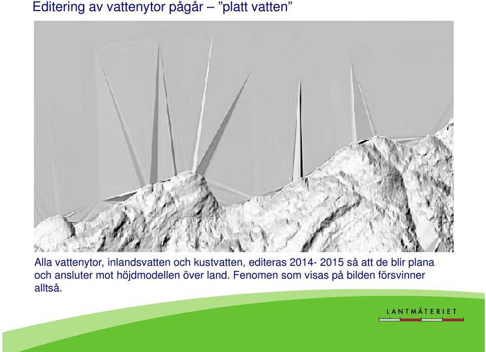 2014-2015 så att de blir plana och ansluter mot