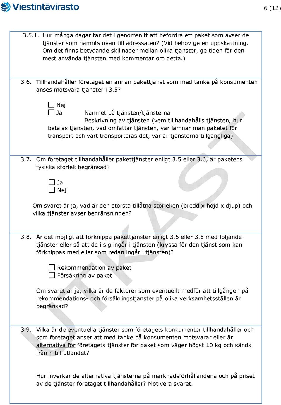 Tillhandahåller företaget en annan pakettjänst som med tanke på konsumenten anses motsvara tjänster i 3.5?