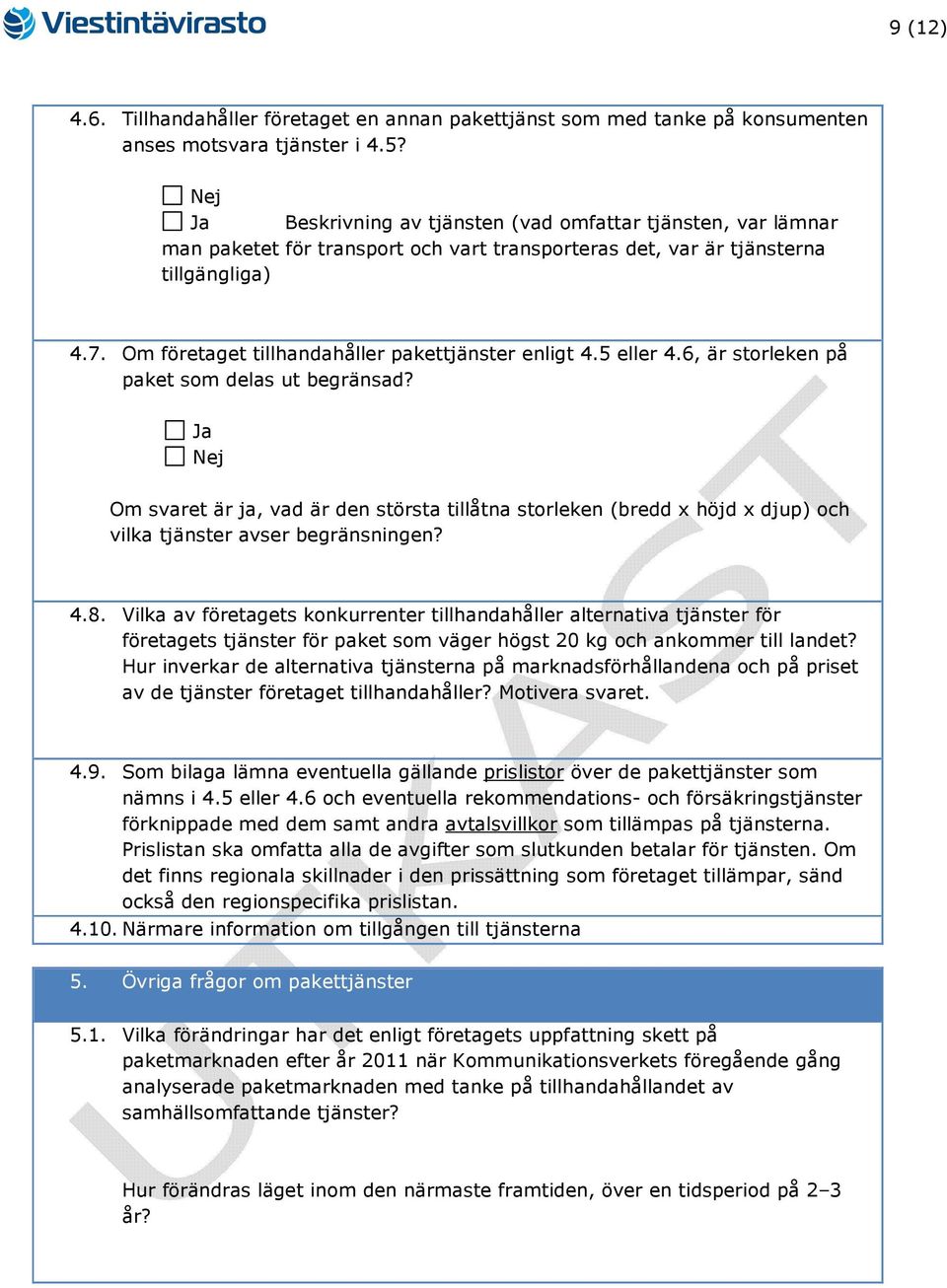 Om företaget tillhandahåller pakettjänster enligt 4.5 eller 4.6, är storleken på paket som delas ut begränsad?