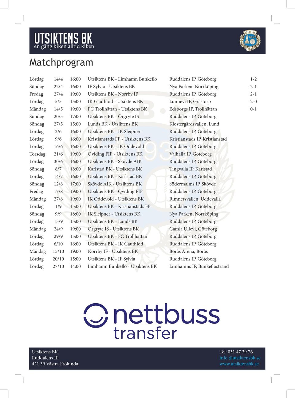 9: Qviding FIF - Valhalla IP, Göteborg /6 6: - Skövde AIK Söndag 8/7 8: Karlstad BK - Tingvalla IP, Karlstad 4/7 6: - Karlstad BK Söndag /8 7: Skövde AIK - Södermalms IP, Skövde Fredag 7/8 9: -