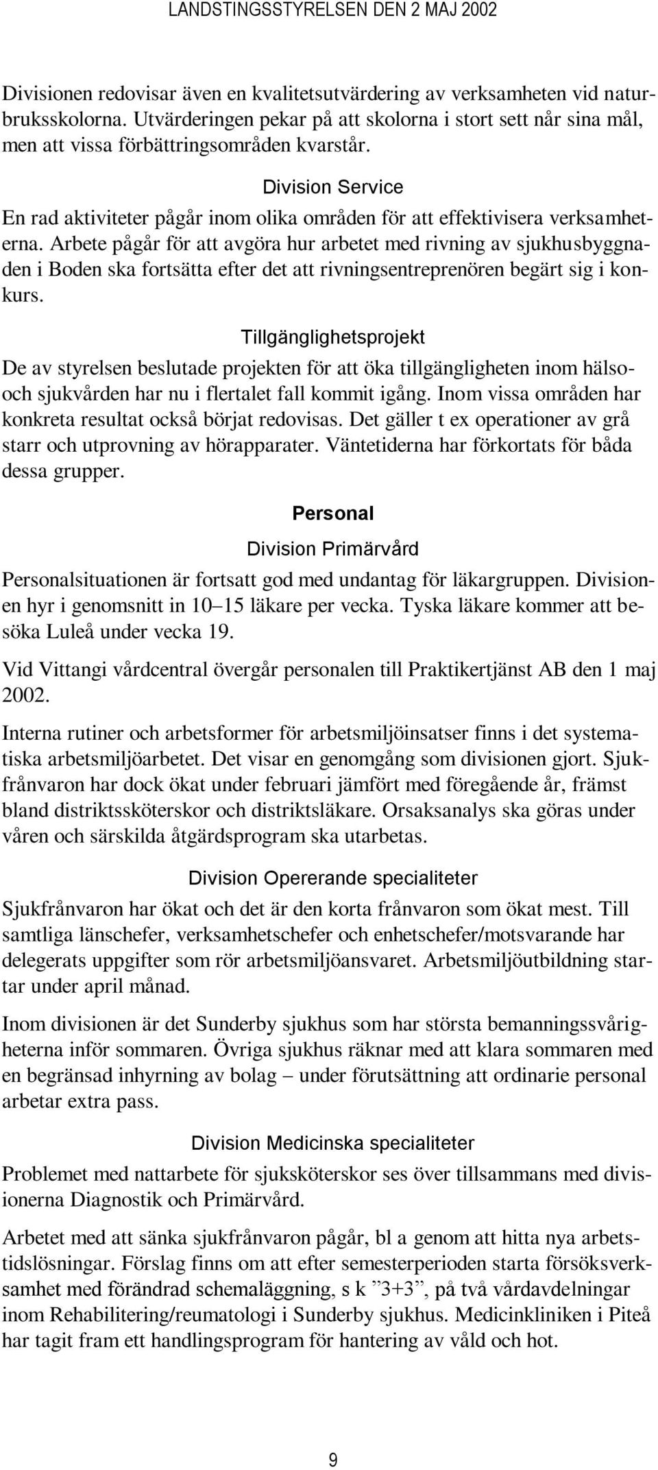 Arbete pågår för att avgöra hur arbetet med rivning av sjukhusbyggnaden i Boden ska fortsätta efter det att rivningsentreprenören begärt sig i konkurs.