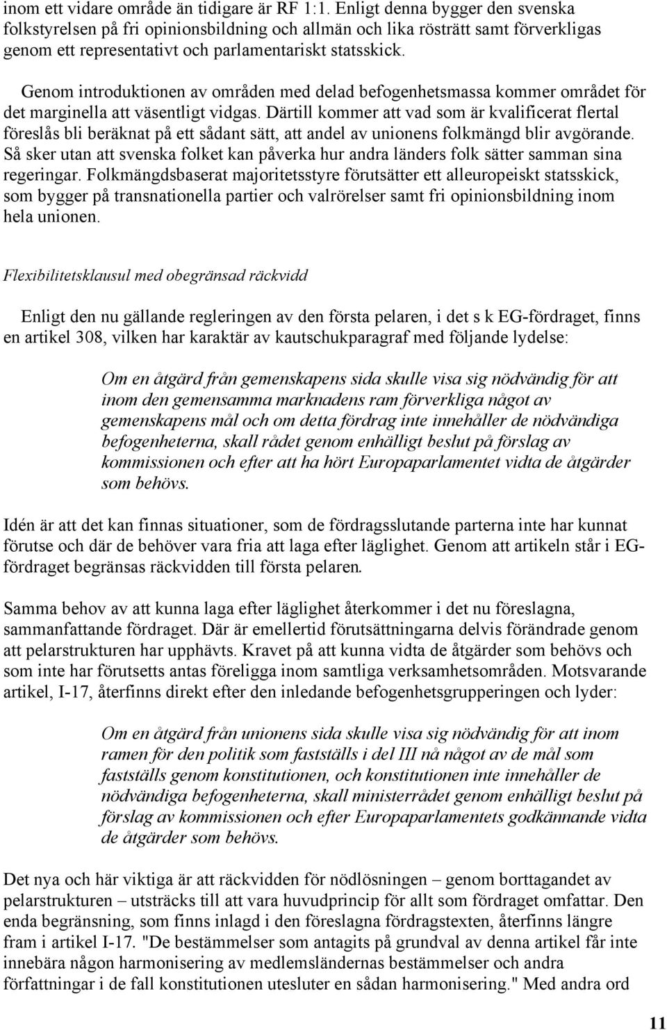 Genom introduktionen av områden med delad befogenhetsmassa kommer området för det marginella att väsentligt vidgas.