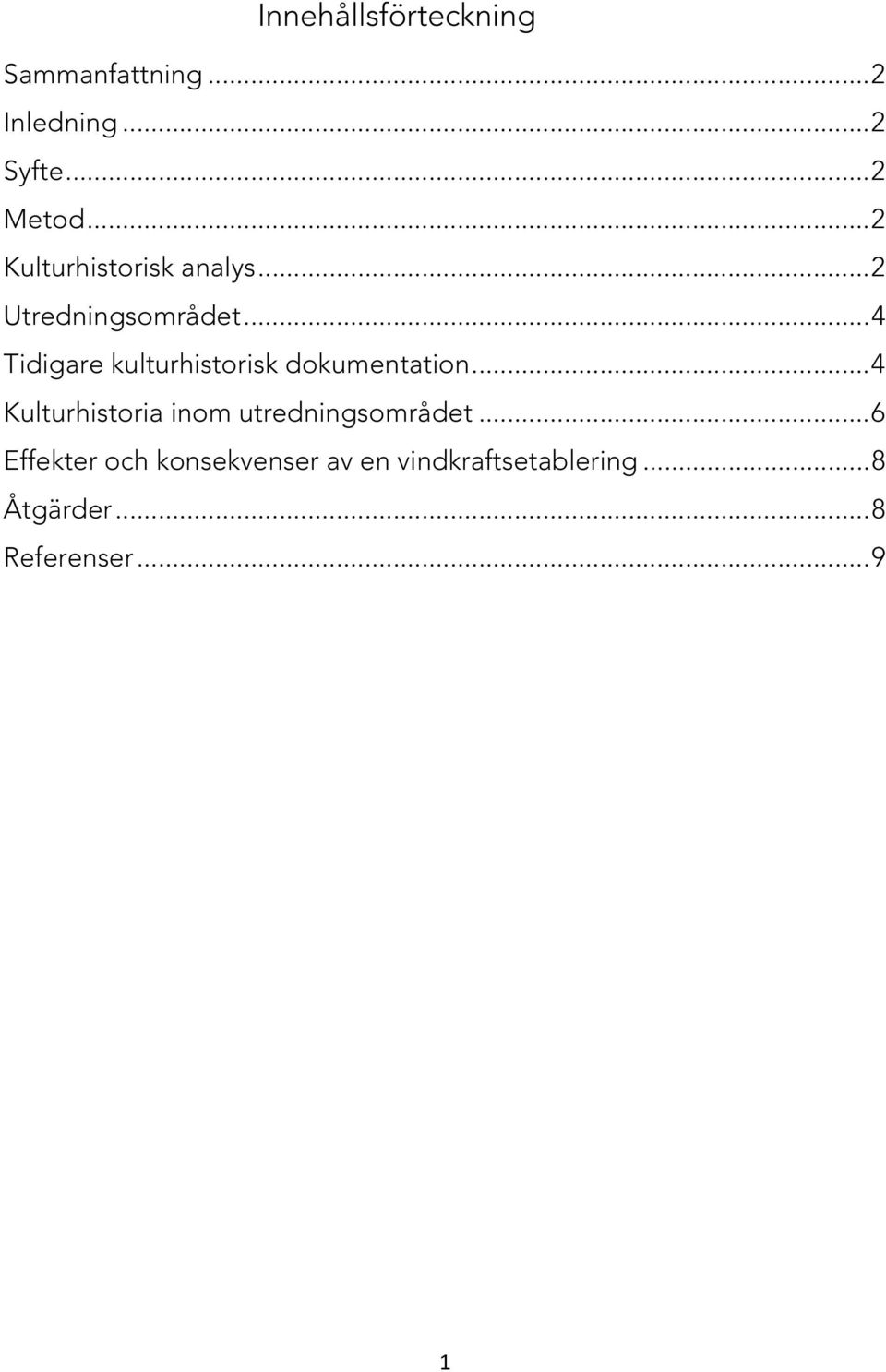 .. 4 Tidigare kulturhistorisk dokumentation.