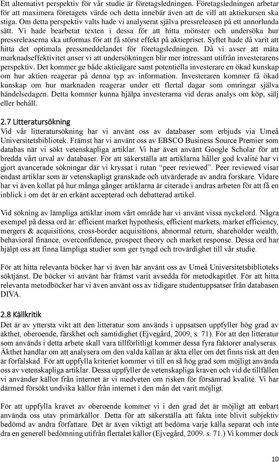 Vi hade bearbetat texten i dessa för att hitta mönster och undersöka hur pressreleaserna ska utformas för att få störst effekt på aktiepriset.