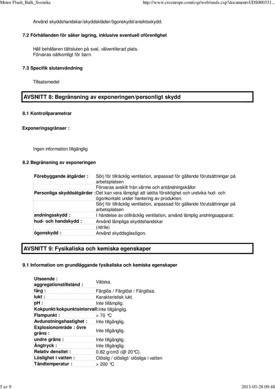 3 Specifik slutanvändning Tillsatsmedel AVSNITT 8: Begränsning av exponeringen/personligt skydd 8.1 Kontrollparametrar Exponeringsgränser : 8.