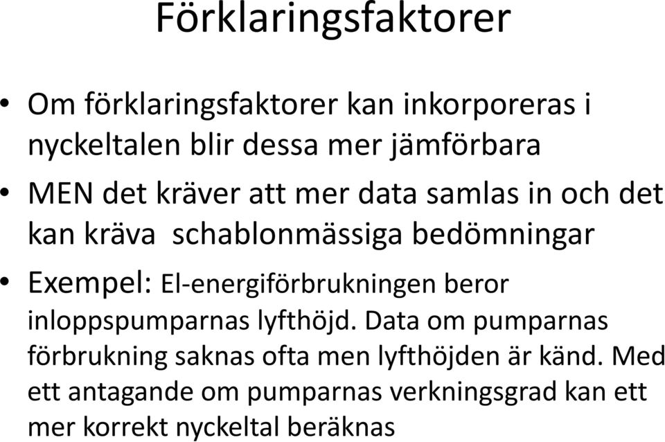 energiförbrukningen beror inloppspumparnas lyfthöjd.