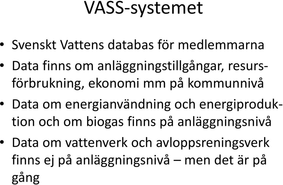 energianvändning och energiproduktion och om biogas finns på anläggningsnivå