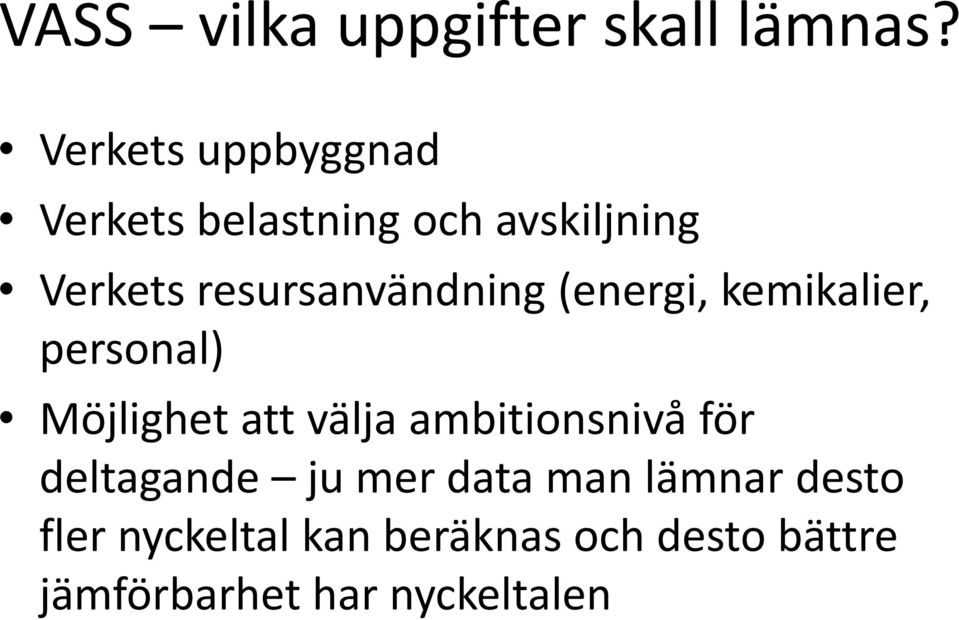 resursanvändning (energi, kemikalier, personal) Möjlighet att välja