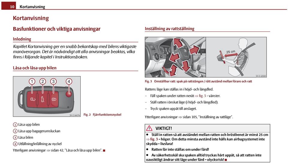 3 Omställbar ratt: spak på rattstången / rätt avstånd mellan förare och ratt Fig.