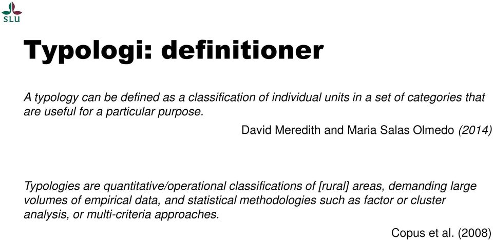 David Meredith and Maria Salas Olmedo (2014) Typologies are quantitative/operational classifications of