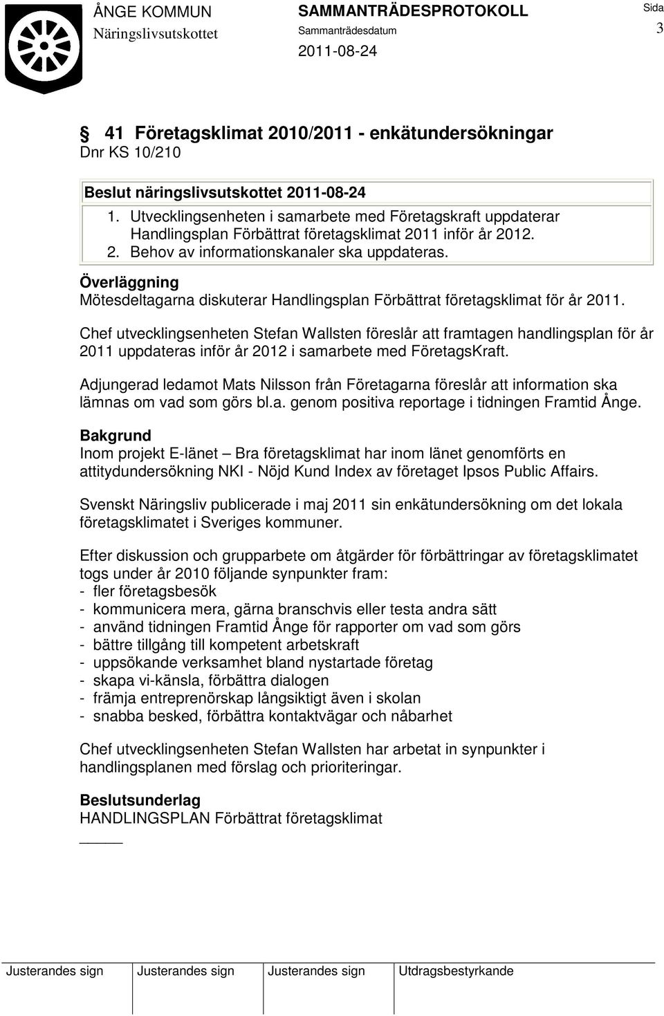 Mötesdeltagarna diskuterar Handlingsplan Förbättrat företagsklimat för år 2011.