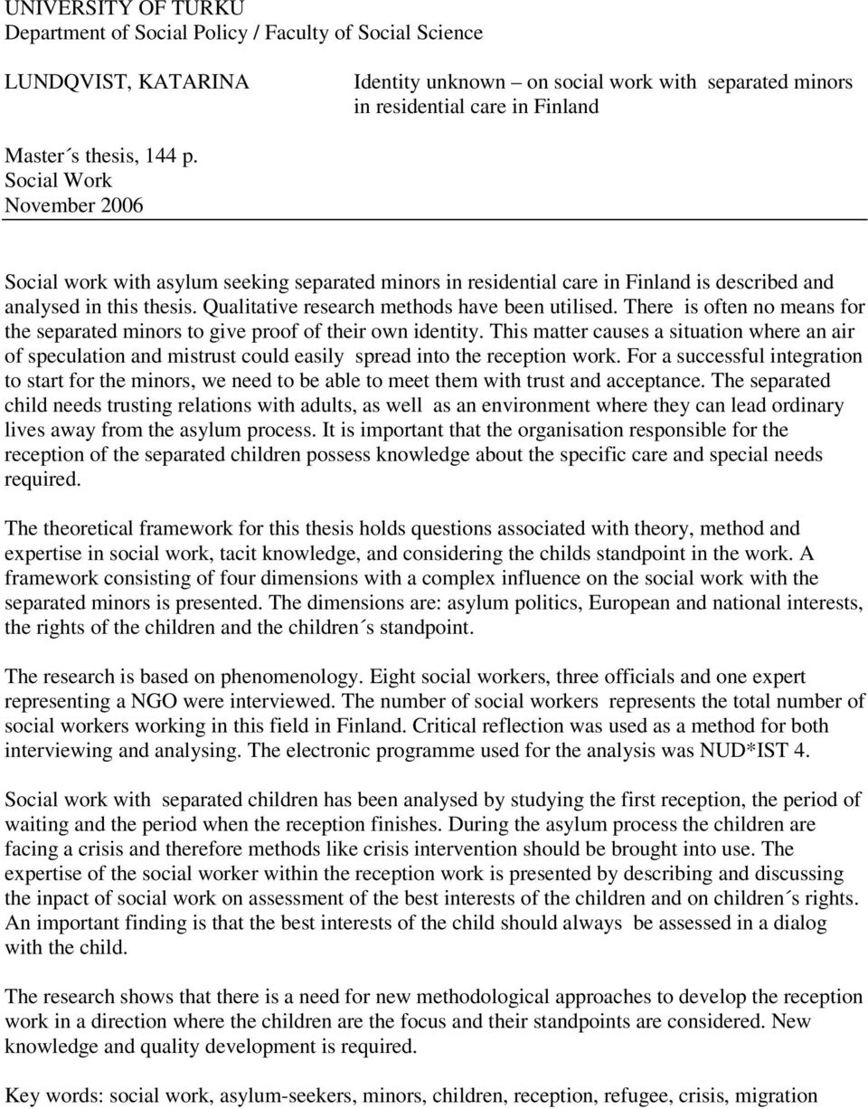 Qualitative research methods have been utilised. There is often no means for the separated minors to give proof of their own identity.