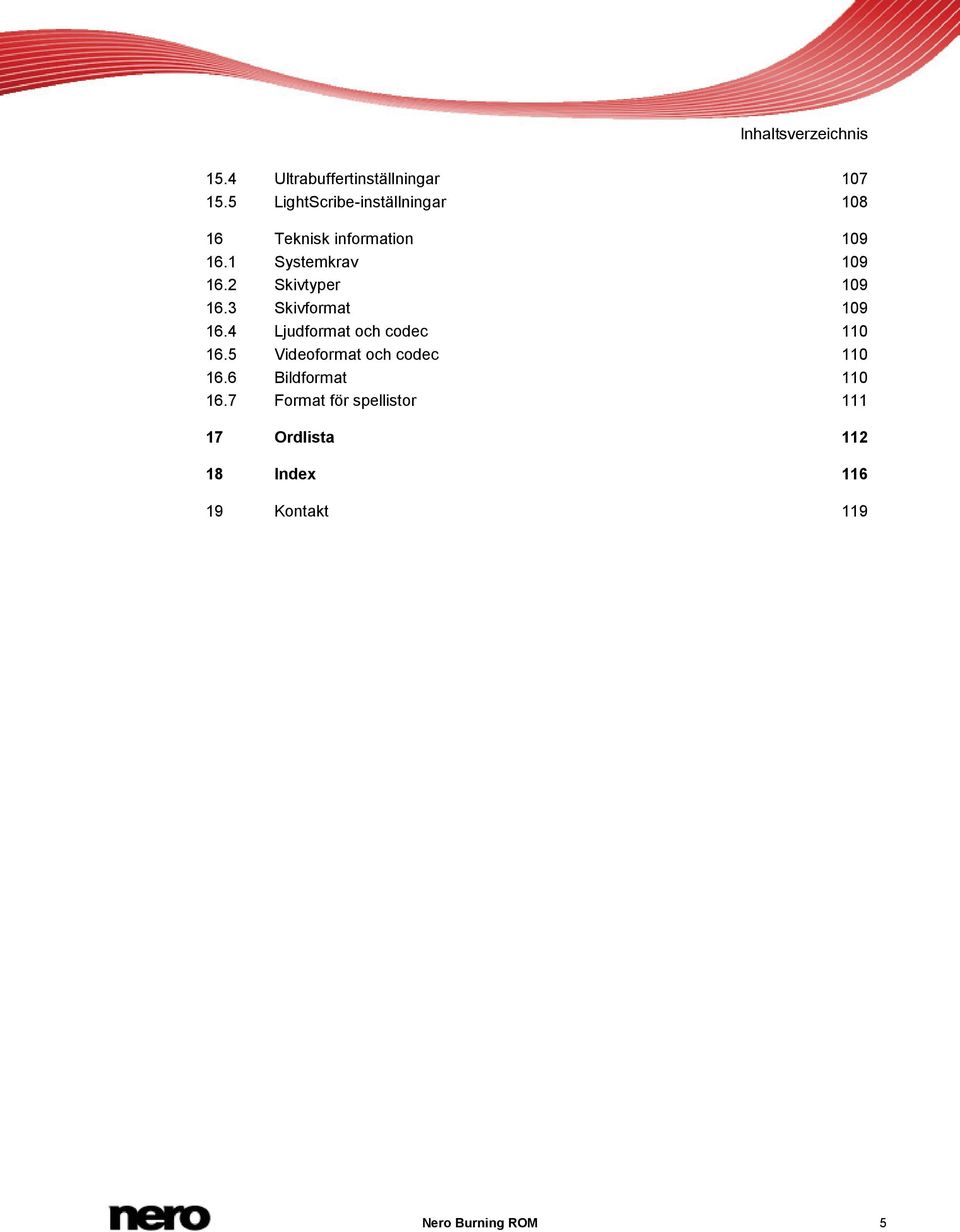 2 Skivtyper 109 16.3 Skivformat 109 16.4 Ljudformat och codec 110 16.