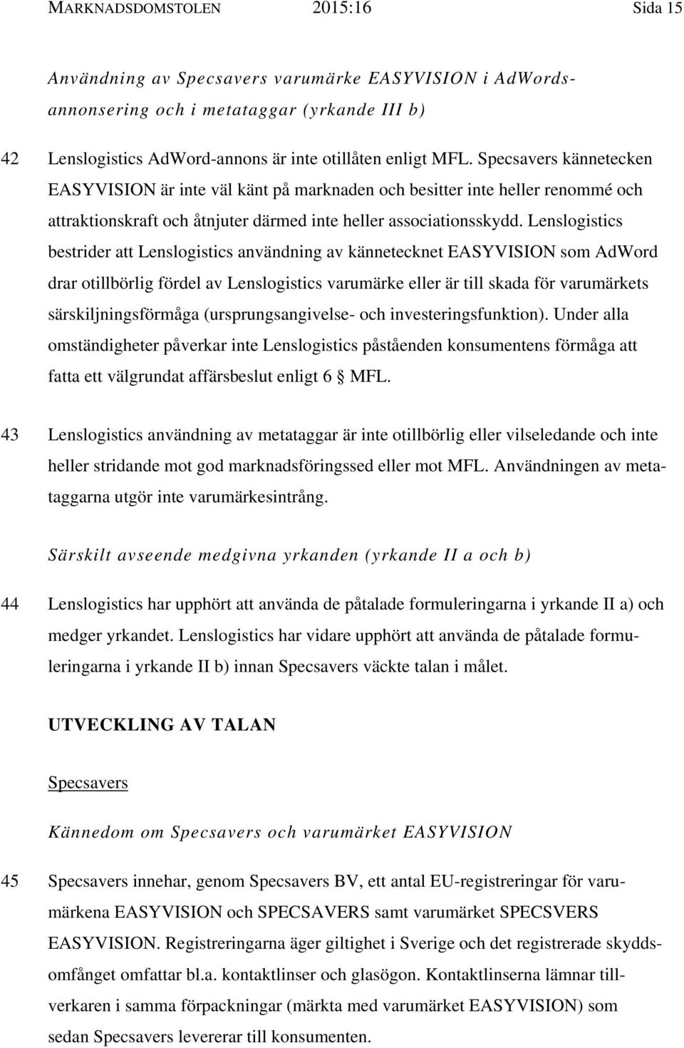 Lenslogistics bestrider att Lenslogistics användning av kännetecknet EASYVISION som AdWord drar otillbörlig fördel av Lenslogistics varumärke eller är till skada för varumärkets särskiljningsförmåga