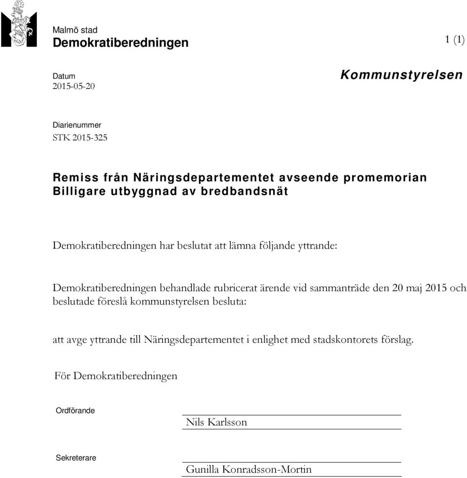 Demokratiberedningen behandlade rubricerat ärende vid sammanträde den 20 maj 2015 och beslutade föreslå kommunstyrelsen besluta: att avge