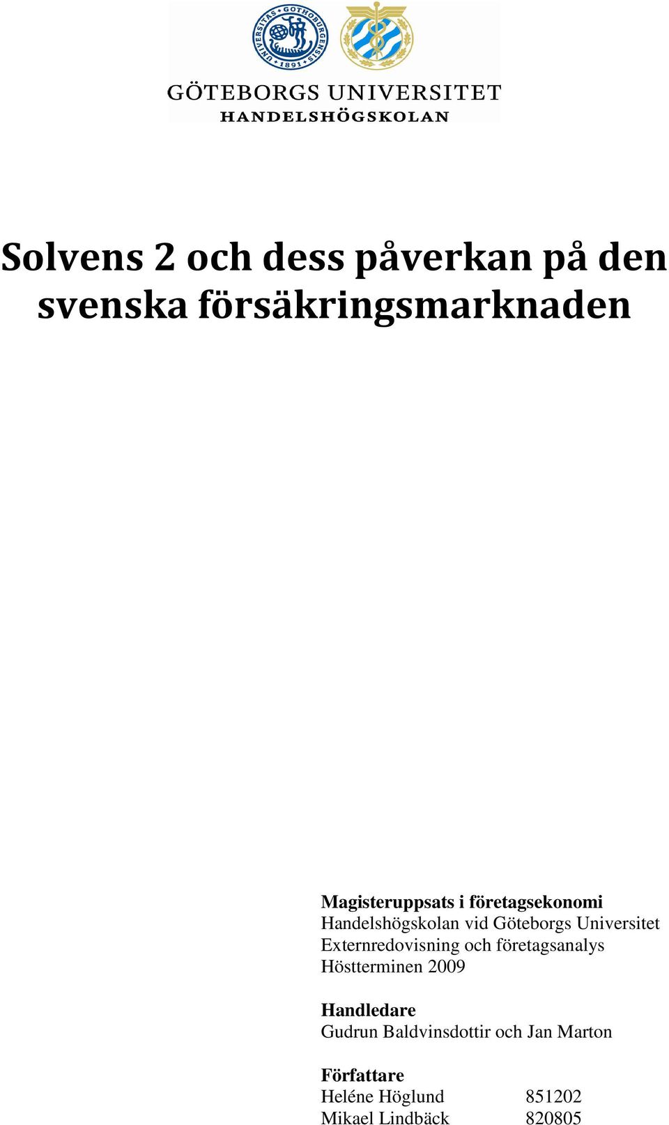 Universitet Externredovisning och företagsanalys Höstterminen 2009