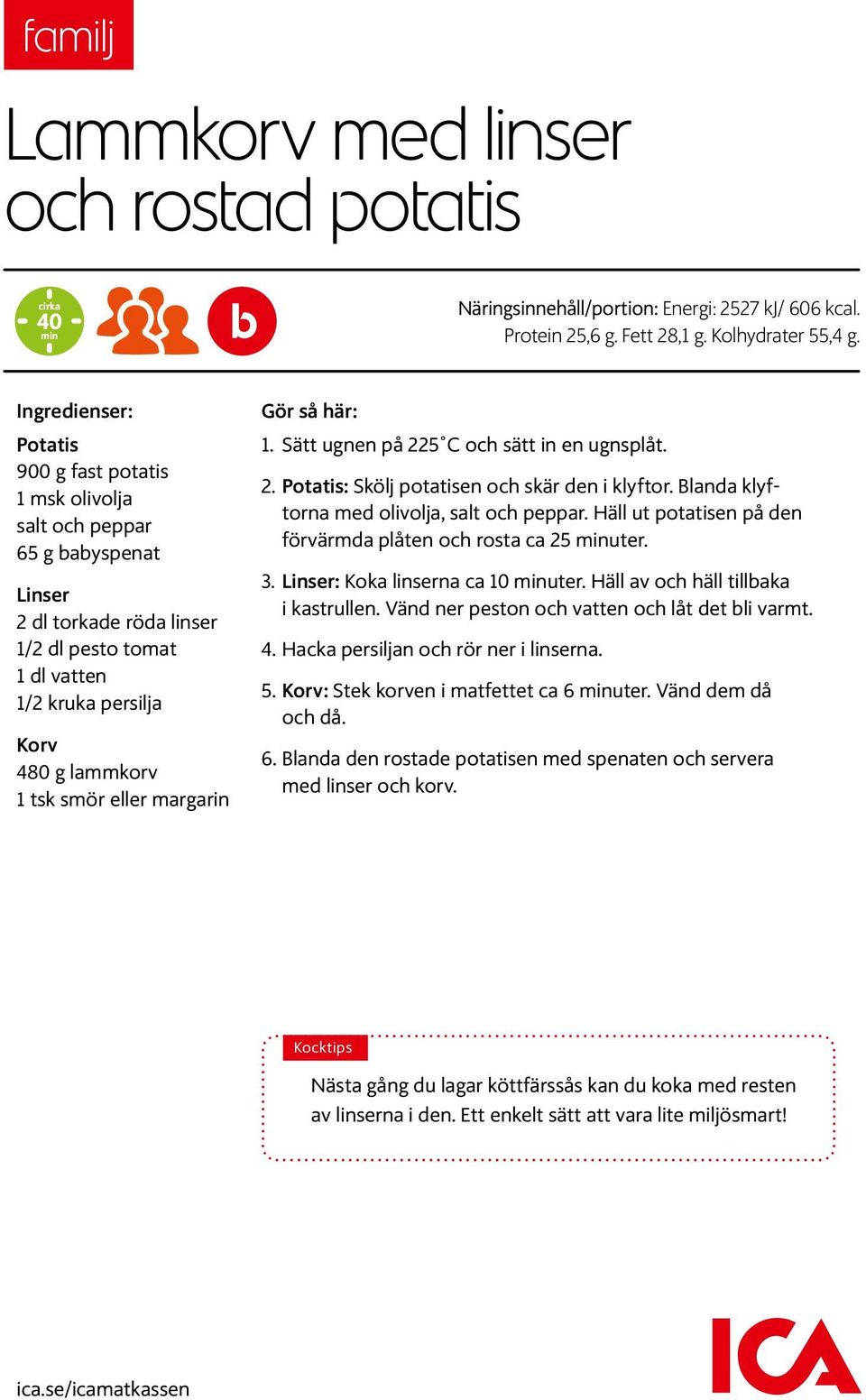 smör eller margarin Gör så här: 1. Sätt ugnen på 225 C och sätt in en ugnsplåt. 2. Potatis: Skölj potatisen och skär den i klyftor. Blanda klyftorna med olivolja, salt och peppar.