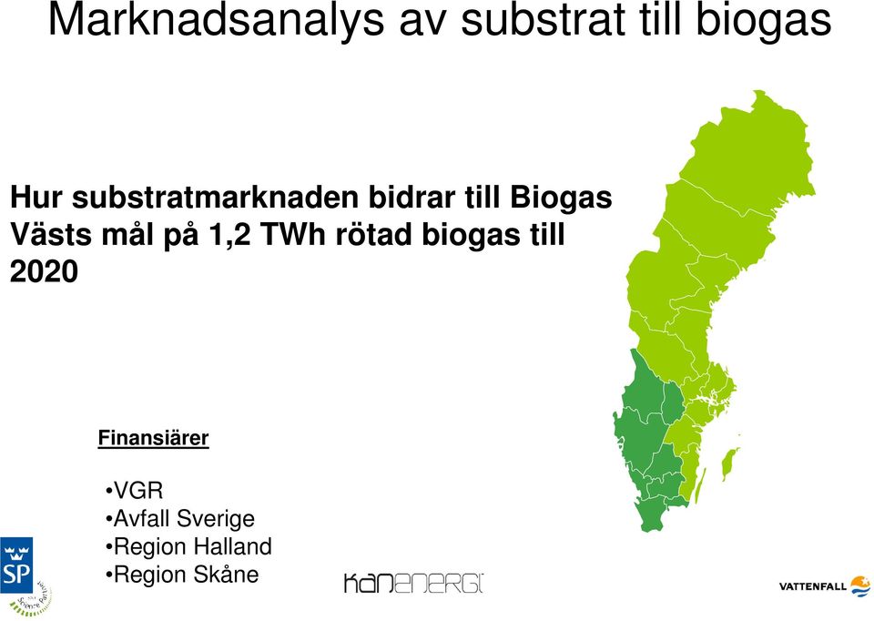 mål på 1,2 TWh rötad biogas till 2020