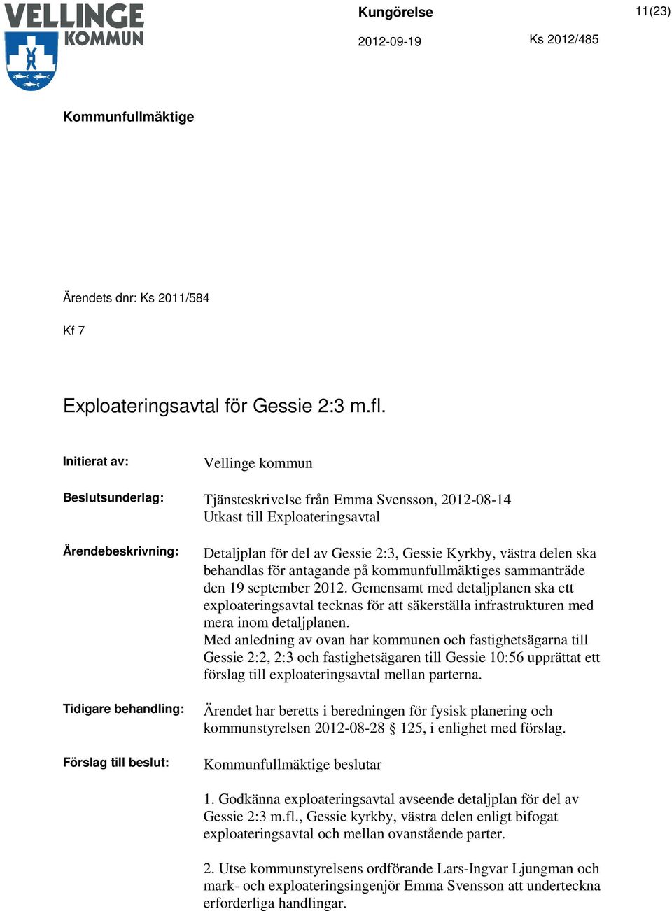 behandlas för antagande på kommunfullmäktiges sammanträde den 19 september 2012.