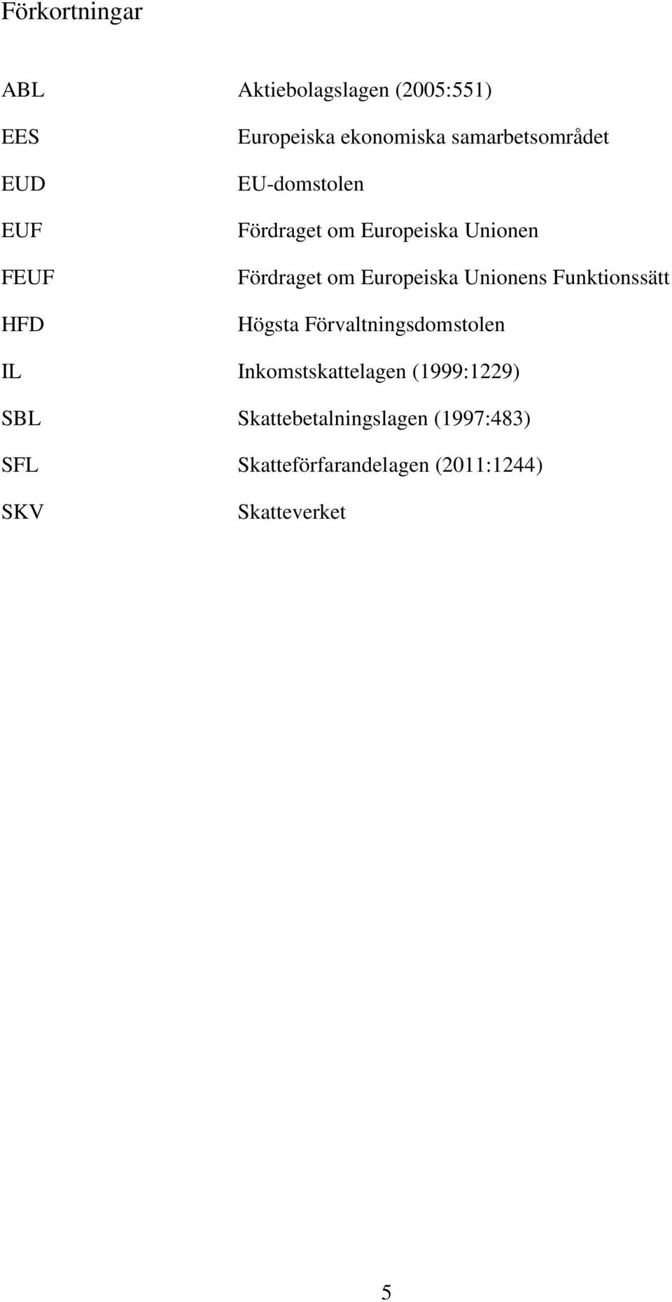 Unionens Funktionssätt Högsta Förvaltningsdomstolen IL Inkomstskattelagen (1999:1229)