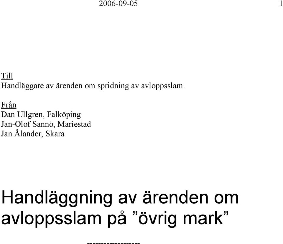 Från Dan Ullgren, Falköping Jan-Olof Sannö,