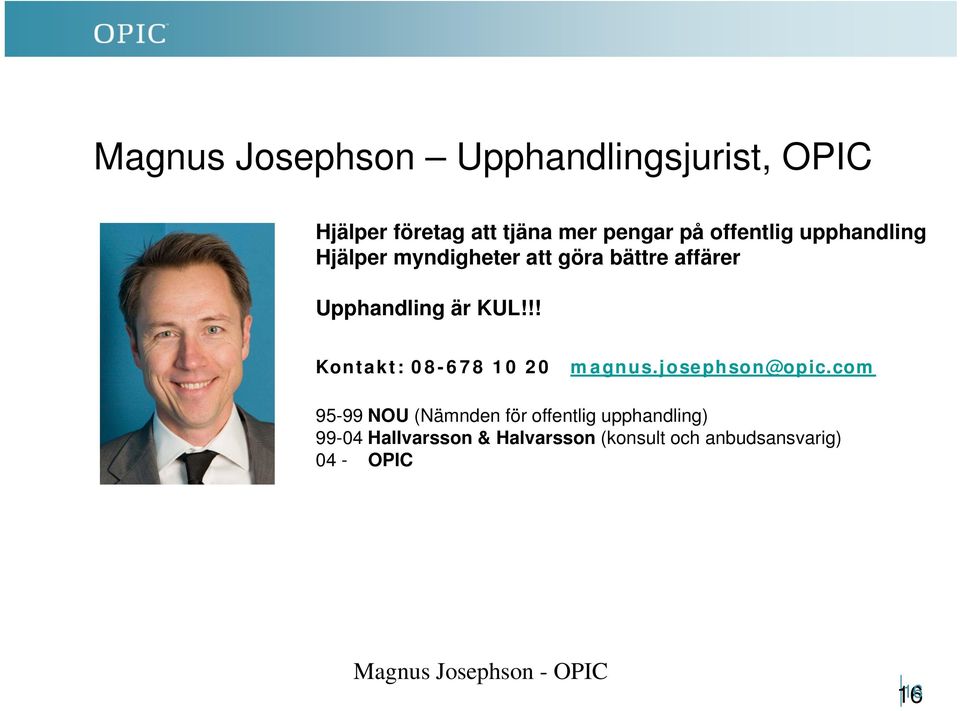 !! Kontakt: 08-678 10 20 magnus.josephson@opic.