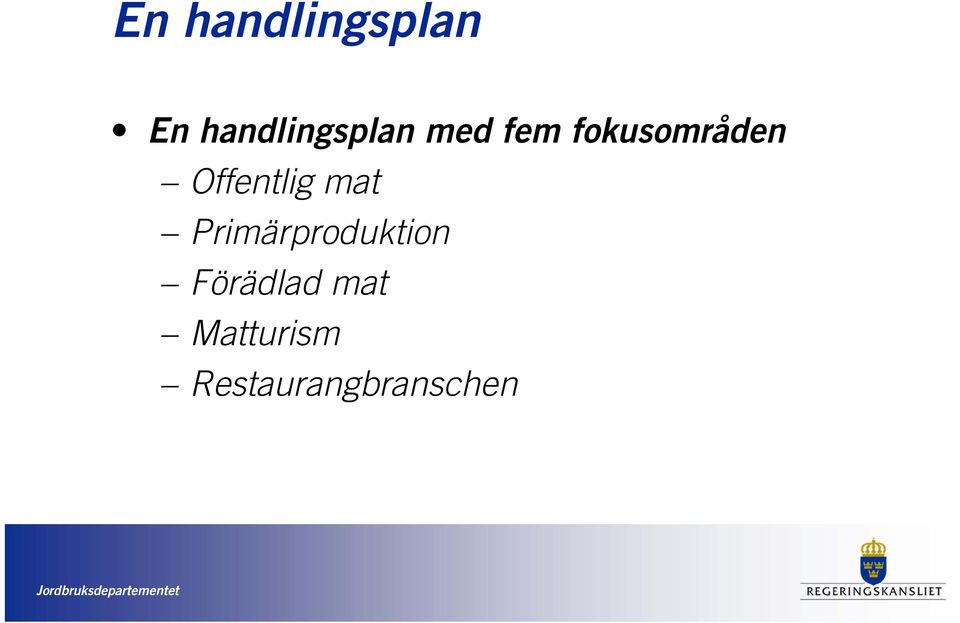 Primärproduktion Förädlad mat