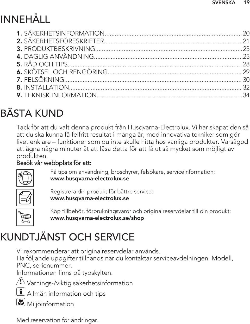 Vi har skapat den så att du ska kunna få felfritt resultat i många år, med innovativa tekniker som gör livet enklare funktioner som du inte skulle hitta hos vanliga produkter.