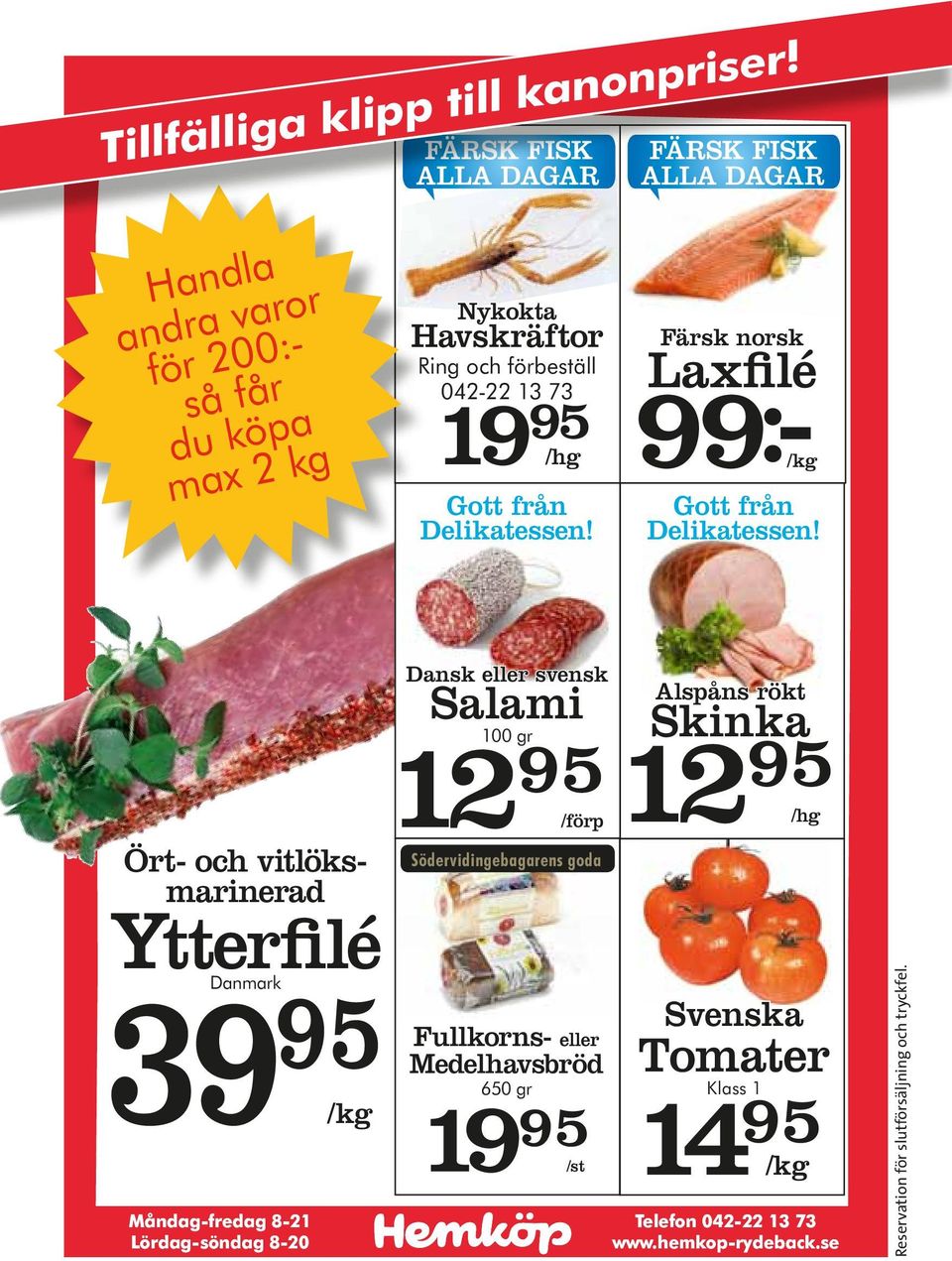 från Delikatessen! Färsk norsk Laxfilé 99:-/kg Gott från Delikatessen!