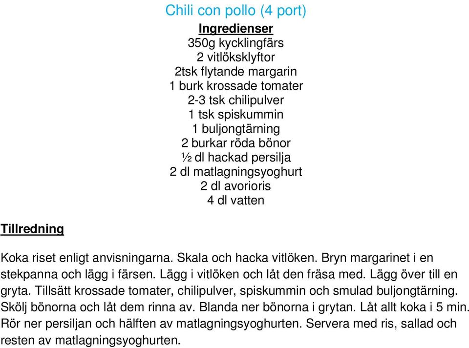 Bryn margarinet i en stekpanna och lägg i färsen. Lägg i vitlöken och låt den fräsa med. Lägg över till en gryta.