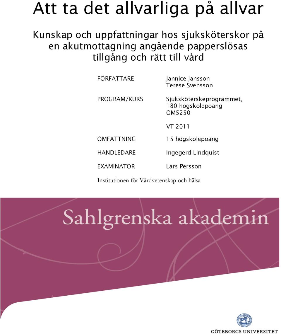 Jansson Terese Svensson Sjuksköterskeprogrammet, 180 högskolepoäng OM5250 VT 2011 OMFATTNING