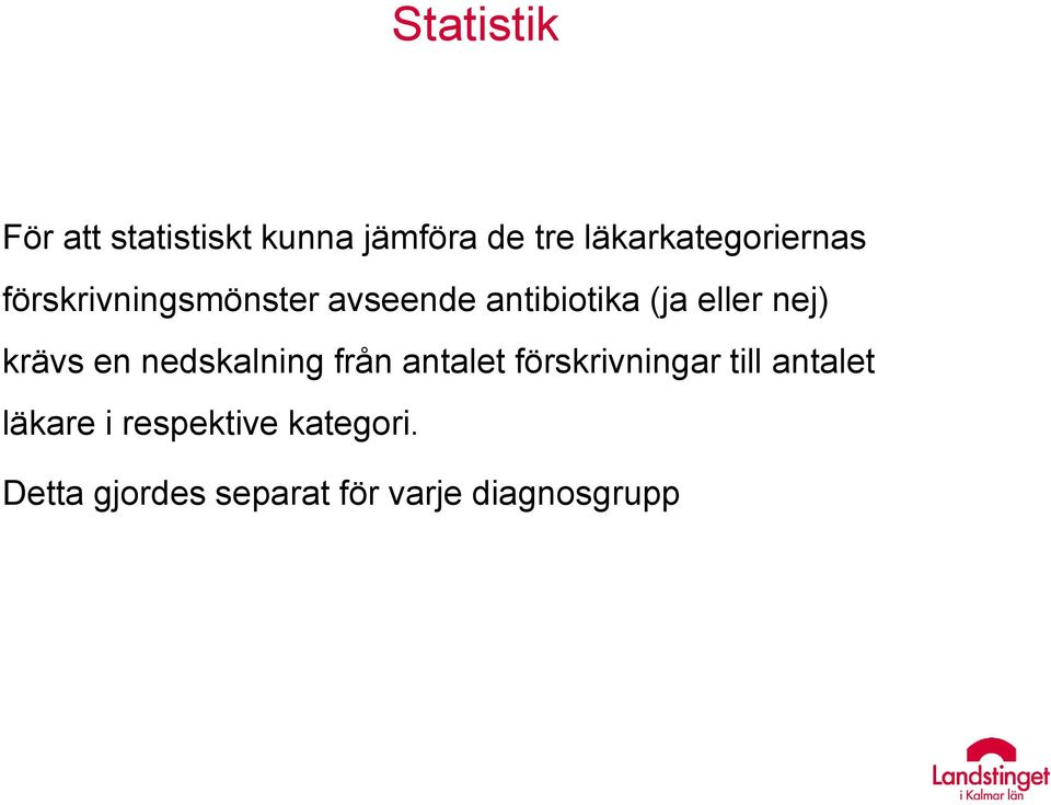 eller nej) krävs en nedskalning från antalet förskrivningar till