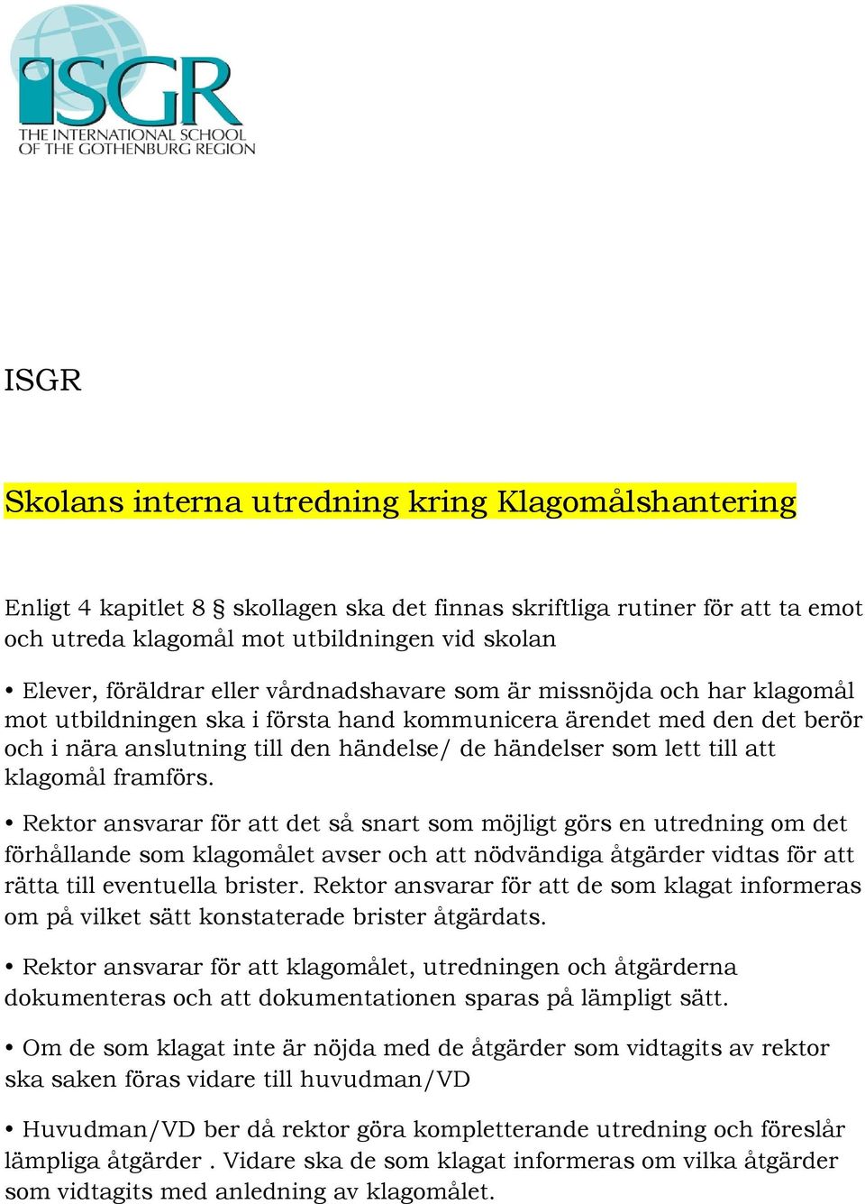 lett till att klagomål framförs.
