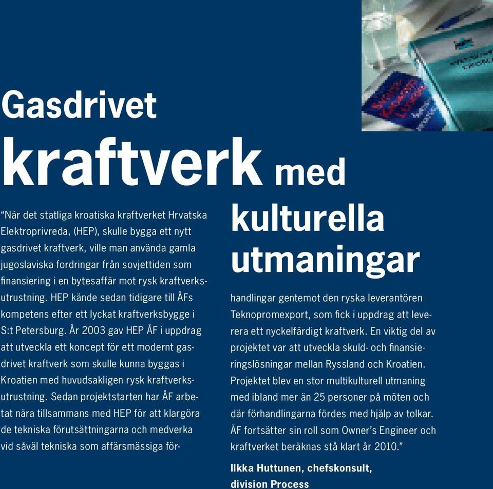 År 2003 gav HEP ÅF i uppdrag att utveckla ett koncept för ett modernt gasdrivet kraftverk som skulle kunna byggas i Kroatien med huvudsakligen rysk kraftverksutrustning.