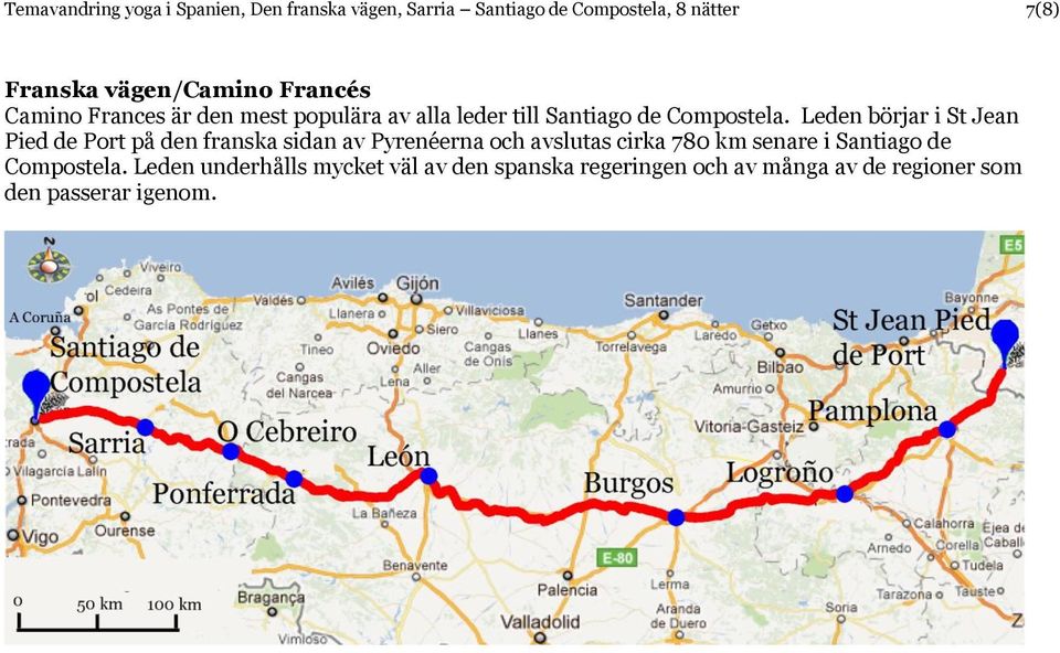 Leden börjar i St Jean Pied de Port på den franska sidan av Pyrenéerna och avslutas