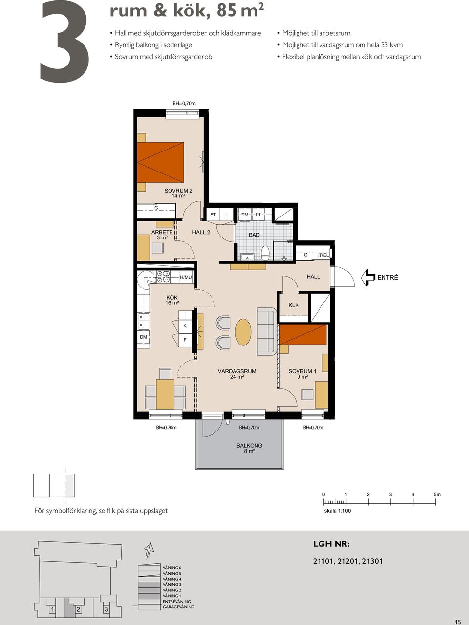 IT/E VARDASRUM VARDASRUM 9 m² 9 m² BAON BAON 0 4 5m ör symbolförklaring, se flik på sista uppslaget PAN 16, 6 TR PAN 15, 5 TR PAN 14, 4 TR PAN 13, 3 TR PAN 12, 2 TR PAN 11, 1 TR PAN 10, PAN 09, ARAE