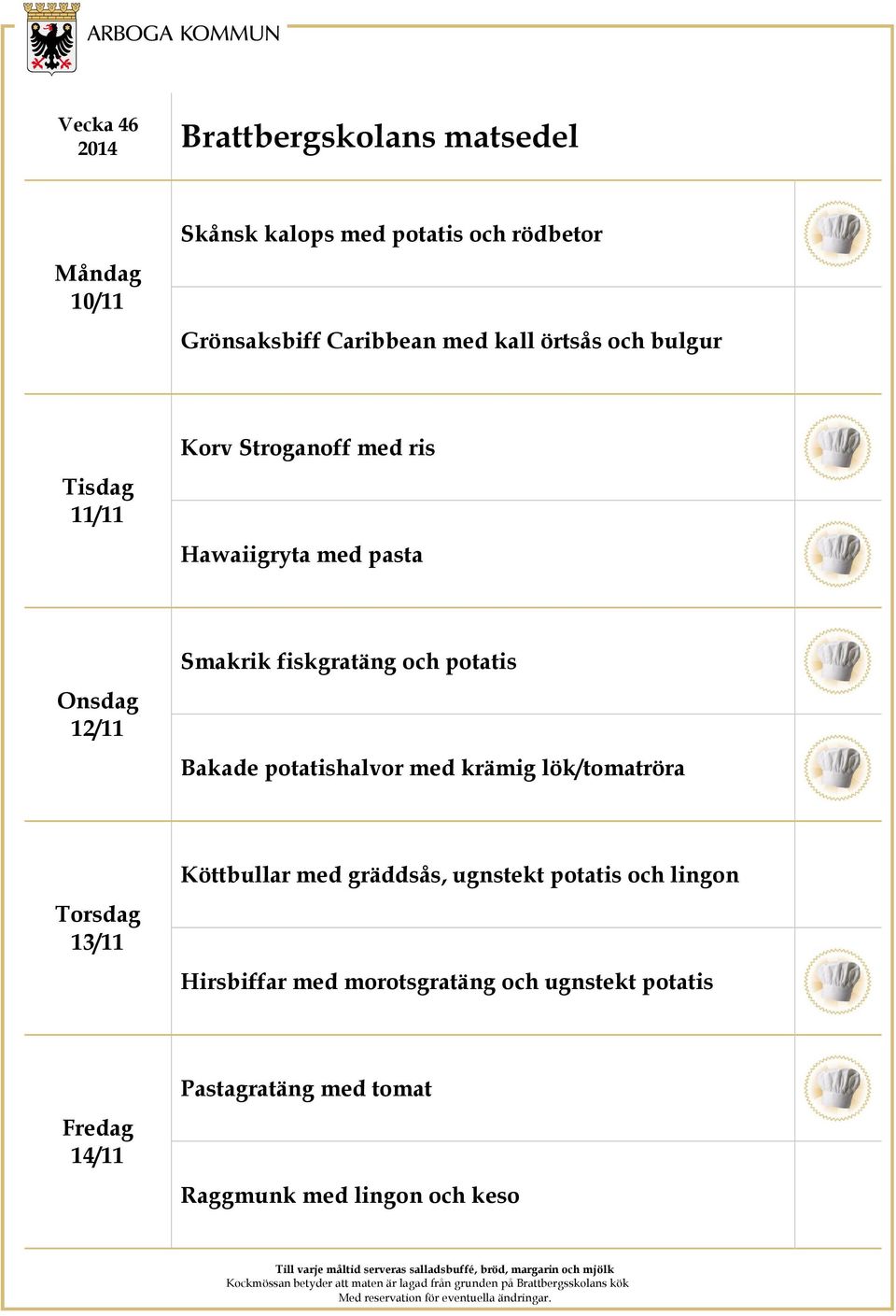 Bakade potatishalvor med krämig lök/tomatröra 13/11 Köttbullar med gräddsås, ugnstekt potatis och