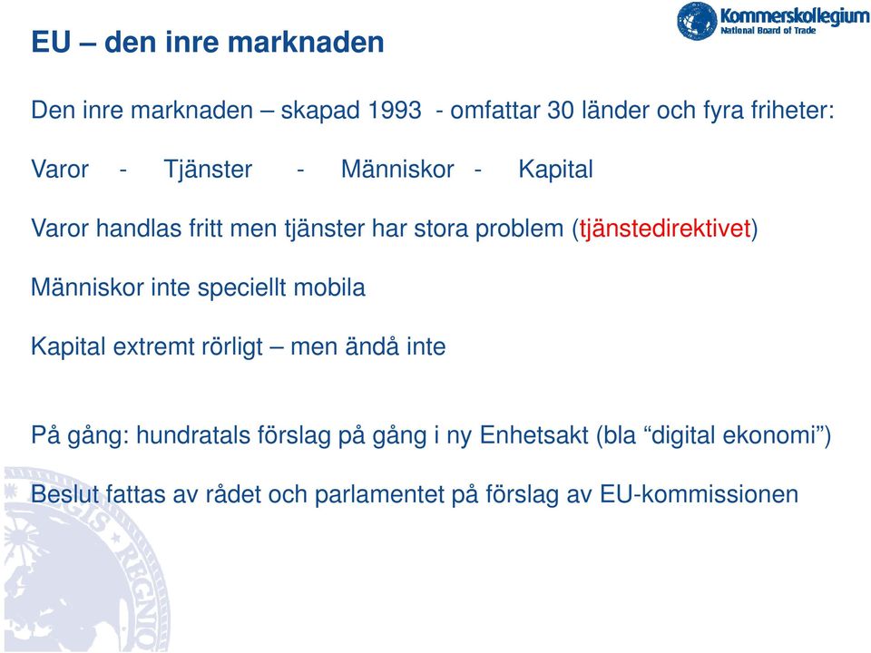 Människor inte speciellt mobila Kapital extremt rörligt men ändå inte På gång: hundratals förslag på