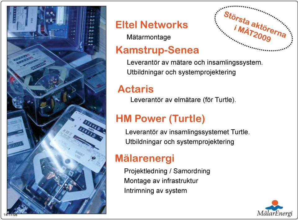 HM Power (Turtle) Leverantör av insamlingssystemet Turtle.