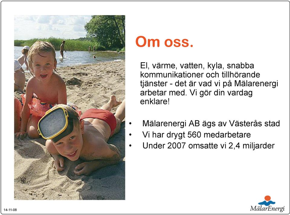 tillhörande tjänster - det är vad vi på Mälarenergi arbetar